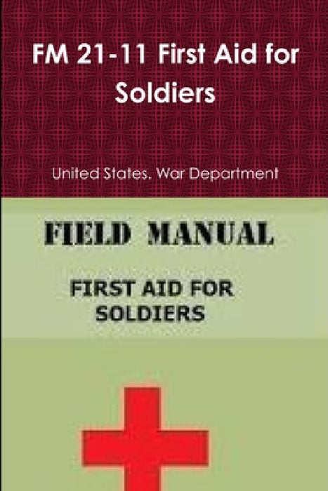 FM 21-11 First Aid for Soldiers by United States War Department