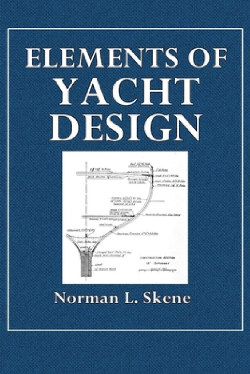 Elements of Yacht Design by Norman L. Skene
