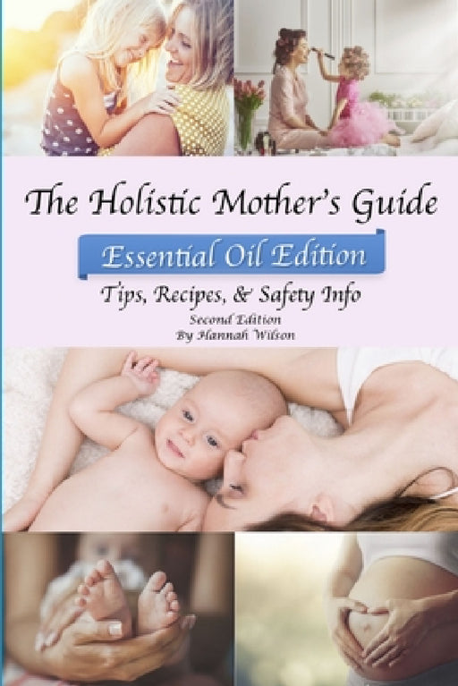 The Holistic Mother's Guide by Hannah Wilson