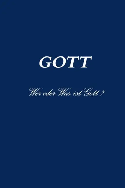 GOTT Wer oder Was ist Gott ? by Helge Mercker (Compiler)