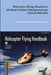 Helicopter Flying Handbook (Federal Aviation Administration): Faa-H-8083-21a by Federal Aviation Administration