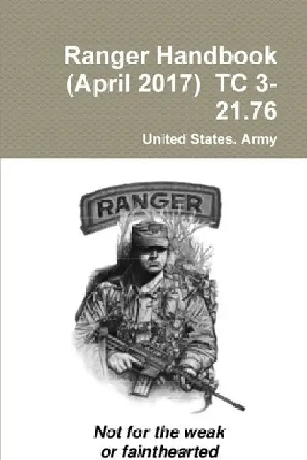 Ranger Handbook (April 2017) TC 3-21.76 by United States Army