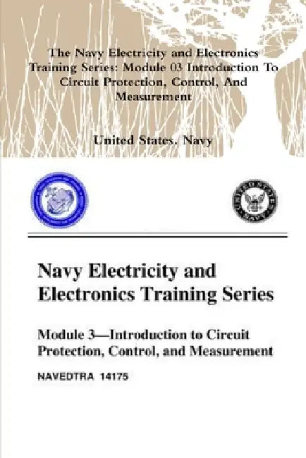 The Navy Electricity and Electronics Training Series: Module 03 Introduction To Circuit Protection, Control, And Measurement by United States Navy