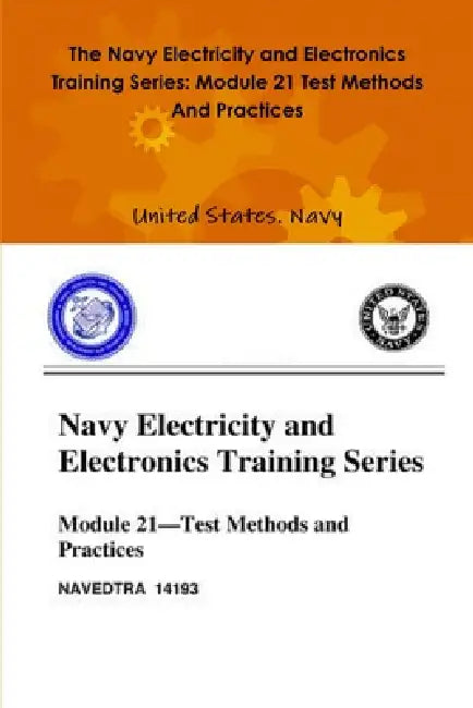 The Navy Electricity and Electronics Training Series: Module 21 Test Methods And Practices by United States Navy