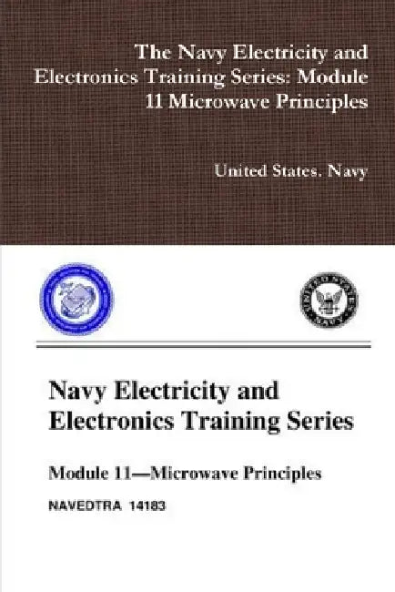 The Navy Electricity and Electronics Training Series: Module 11 Microwave Principles by United States Navy