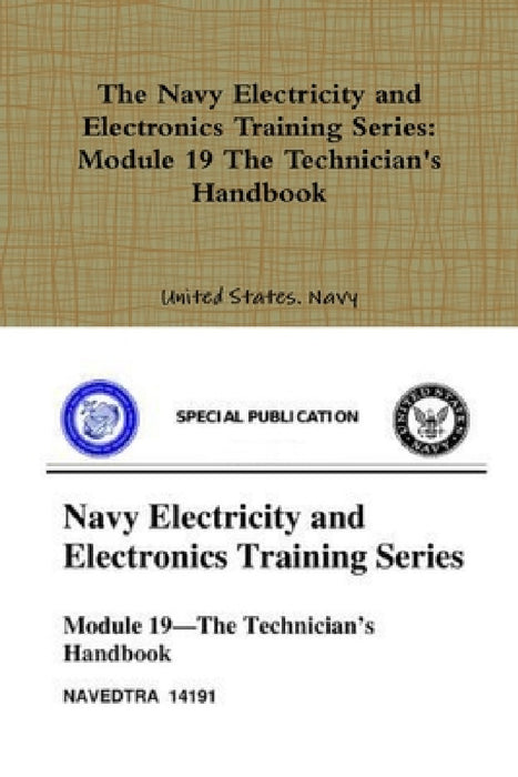 The Navy Electricity and Electronics Training Series: Module 19 The Technician's Handbook by United States Navy