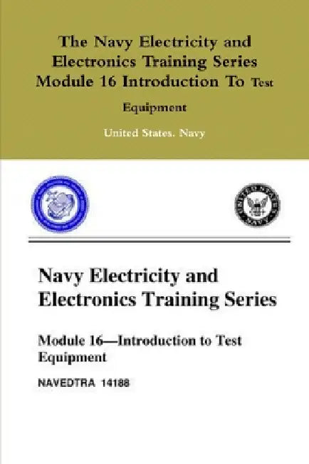 The Navy Electricity and Electronics Training Series Module 16 Introduction To Test Equipment by United States Navy