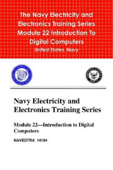 The Navy Electricity and Electronics Training Series Module 22 Introduction To Digital Computers by United States Navy