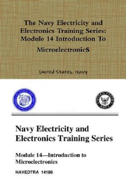 The Navy Electricity and Electronics Training Series: Module 14 Introduction To Microelectronics by United States Navy