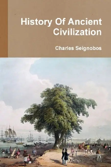 History Of Ancient Civilization by Charles Seignobos