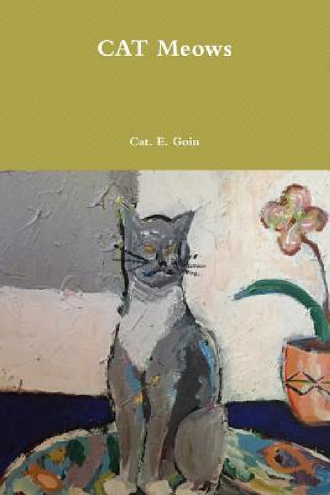 CAT Meows by Cat E. Goin