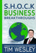 S.H.O.C.K. Business Breakthroughs- 8 Strategies Proven to Increase Business Cash Flow by $100K by Tim Wesley