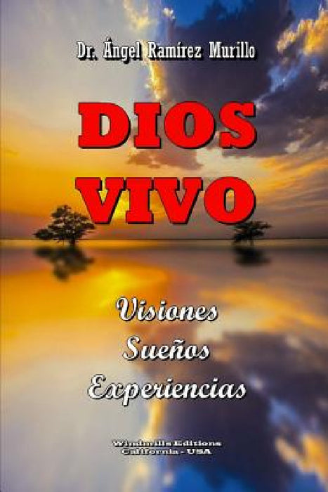 Dios Vivo: Visiones - Sueños - Experiencias by Windmills Editions, Ángel Ramírez Murillo