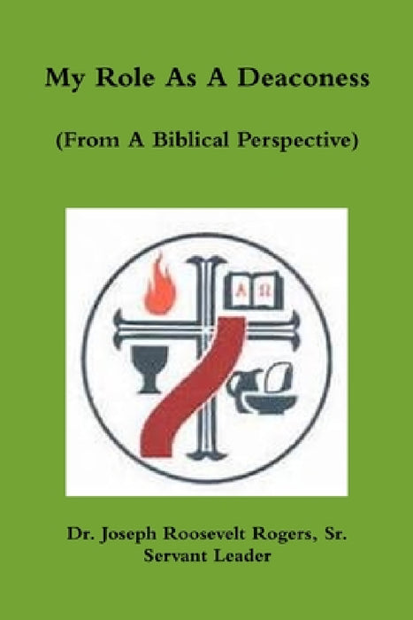 My Role As A Deaconess (From A Biblical Perspective) by Sr. Rogers Joseph Roosevelt