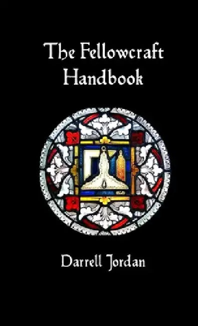 The Fellowcraft Handbook by Darrell Jordan