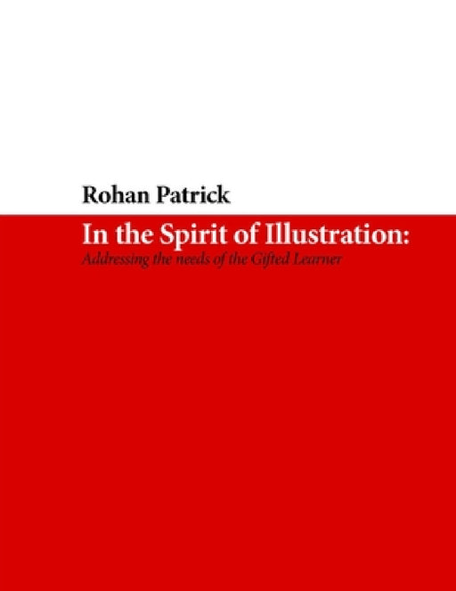 In the Spirit of Illustration: Addressing the needs of the Gifted Learner by Rohan Patrick
