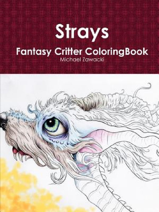 Strays Fantasy Critter Coloring Book by Michael Zawacki