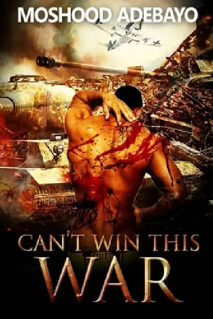 Can't Win This War by Moshood Adebayo