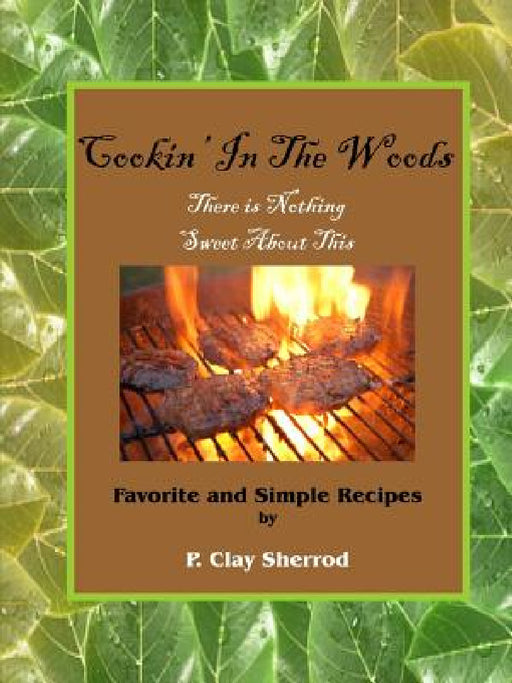 Cookin' In The Woods by Clay Sherrod