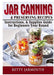 Jar Canning and Preserving Recipes, Instructions, & Supplies Guide for Beginners Year Round by Betty Jarmouth