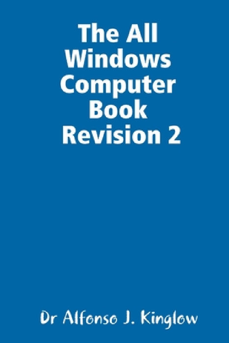 The All Windows Computer Book by Alfonso J. Kinglow
