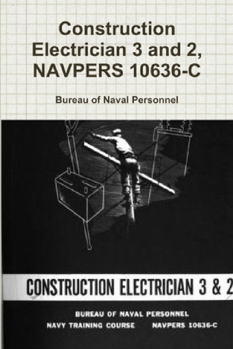 Construction Electrician 3 and 2, NAVPERS 10636-C by Bureau Of Naval Personnel