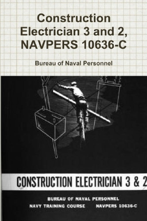Construction Electrician 3 and 2, NAVPERS 10636-C by Bureau Of Naval Personnel