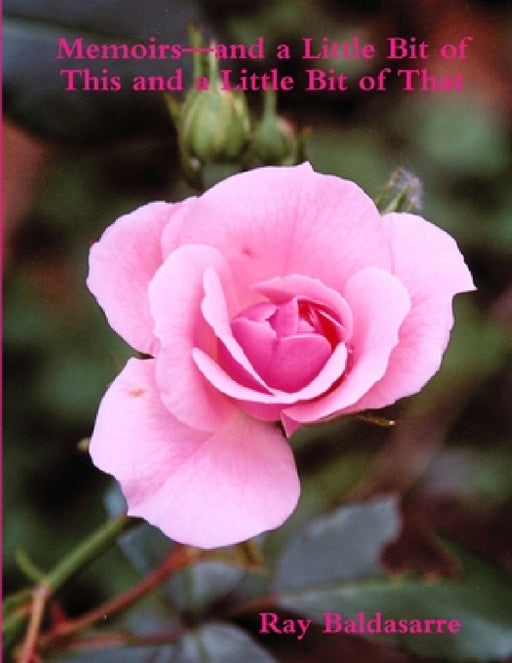 Memoirs-and a Little Bit of This and a Little Bit of That by Ray Baldasarre