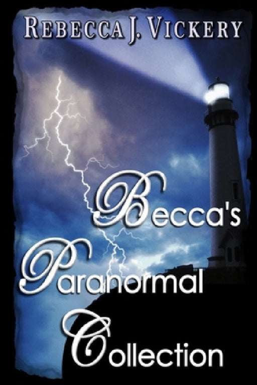Becca's Paranormal Collection by Rebecca J. Vickery