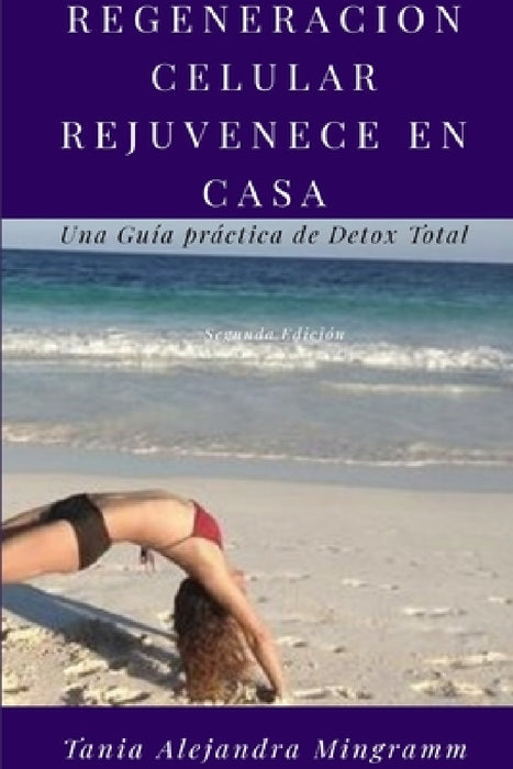 Regeneracion Celular en Casa Rejuvenece en tu Casa by Tania Alejandra Mingramm Iturraran
