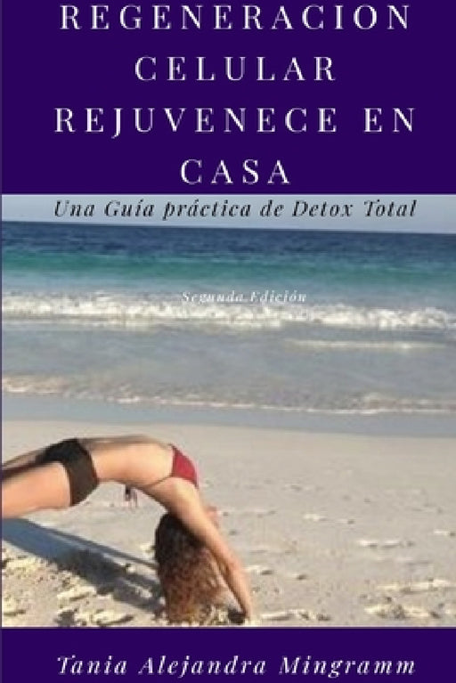 Regeneracion Celular en Casa Rejuvenece en tu Casa by Tania Alejandra Mingramm Iturraran