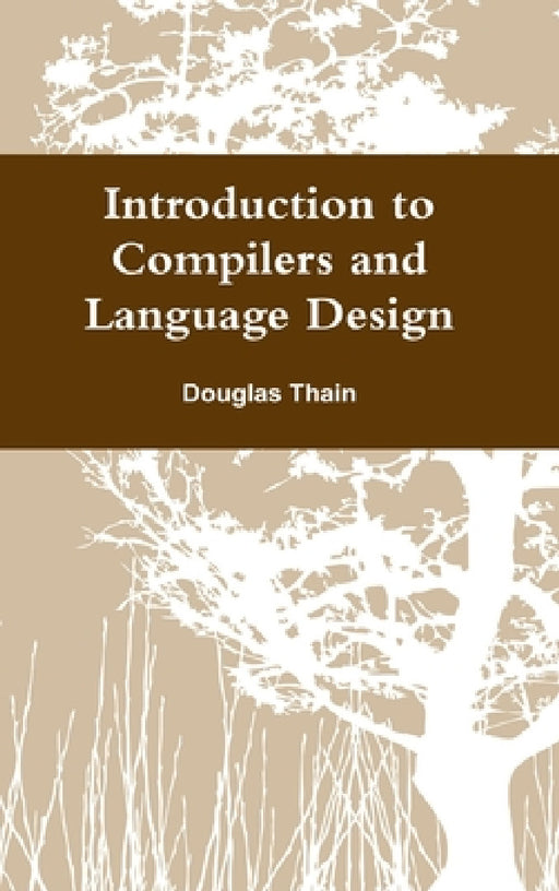 Introduction to Compilers and Language Design by Douglas Thain