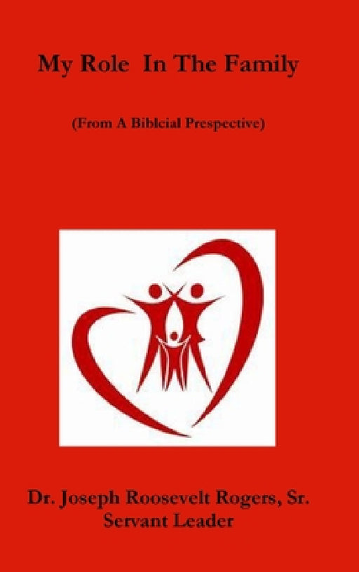 My Role In The Family (From A Biblical Prespective) by Sr. Rogers Joseph Roosevelt