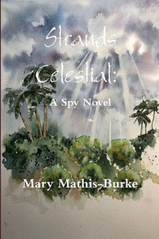 Strands Celestial: A Spy Novel by Mary Mathis-Burke