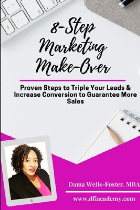 8-Step Marketing Make-Over by Mba Dama Foster