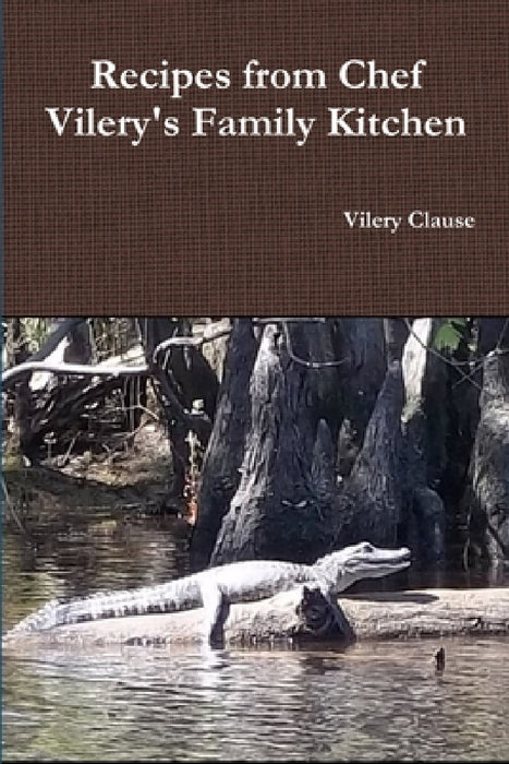 Recipes from Chef Vilery's Family Kitchen by Vilery Clause