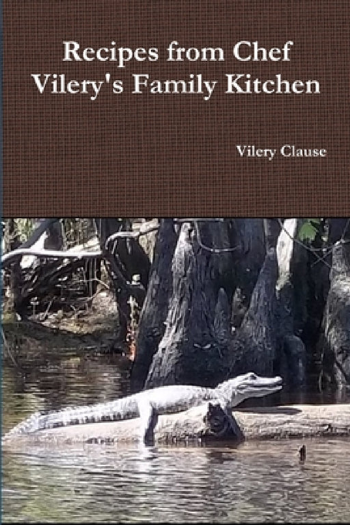 Recipes from Chef Vilery's Family Kitchen by Vilery Clause