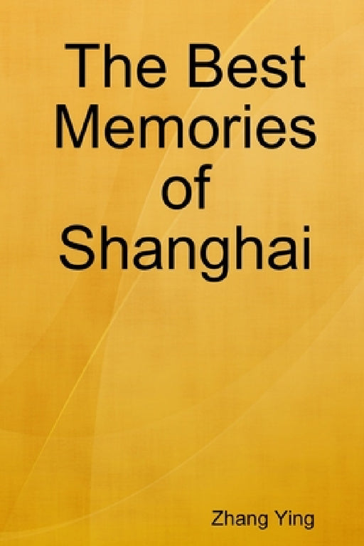 The Best Memories of Shanghai by Zhang Ying