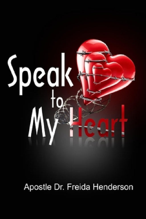 Speak To My Heart by Apostle Freida Henderson