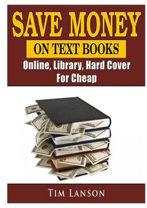 Save Money on Text Books, Online, Library, Hard Cover, for Cheap by Tim Lanson