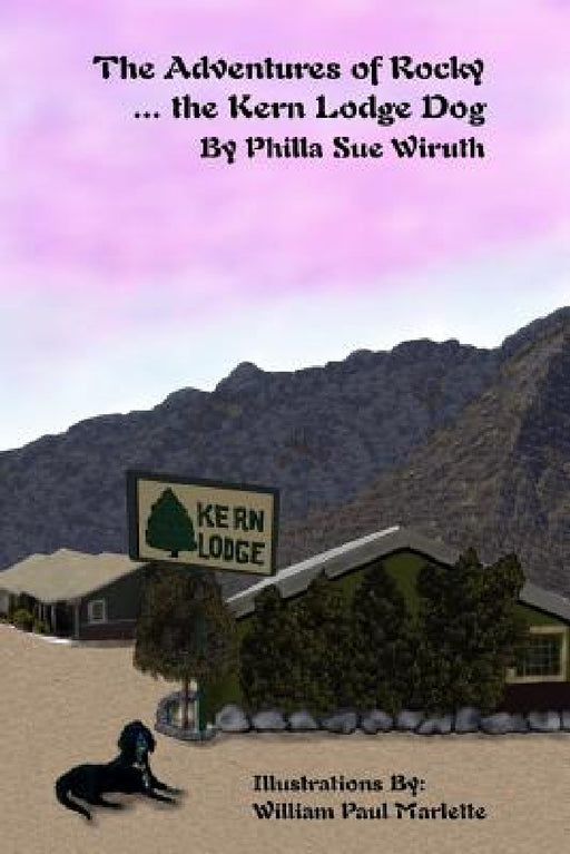 The Adventures of Rocky... the Kern Lodge Dog by Philla Sue Wiruth