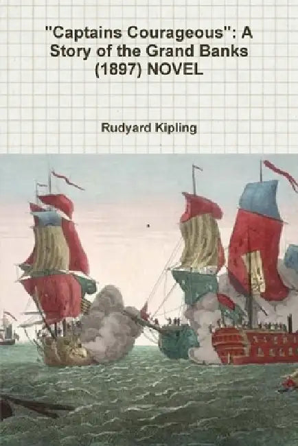 "Captains Courageous": A Story of the Grand Banks (1897) NOVEL by Rudyard Kipling