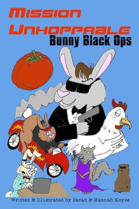 Mission Unhoppable: Bunny Black Ops by Sarah Keyes, Hannah Keyes