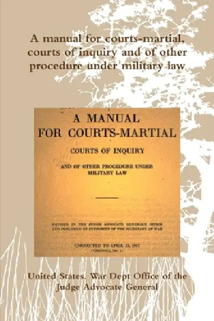 A manual for courts-martial, courts of inquiry and of other procedure under military law by Office of the Judge Advocate General