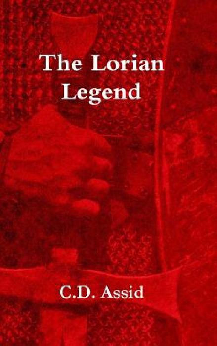 The Lorian Legend by C. D. Assid