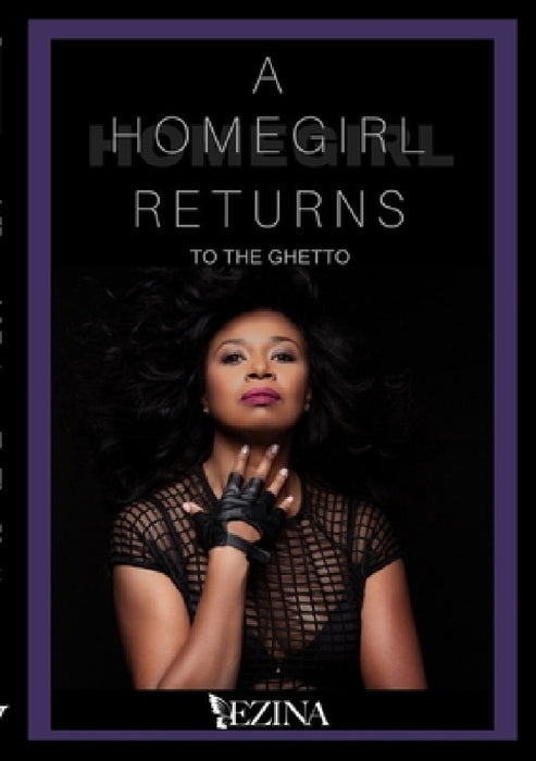 Homegirl Returns To The Ghetto by Ezina LeBlanc