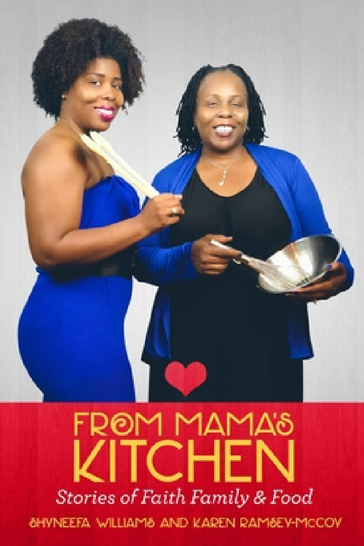 From Mama's Kitchen "Stories of Faith Family & Food" by Shyneefa Williams, Karen Ramsey-McCoy