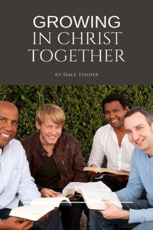 Growing in Christ Together by Dale Tedder