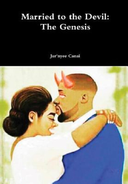 Married to the Devil: The Genesis by Jur'nyee Canai