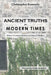 Ancient Truths for Modern Times by Christopher Kennedy